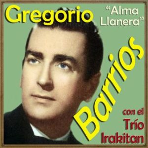 Alma Llanera, Gregorio Barrios