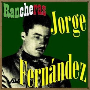 Rancheras, Jorge Fernández