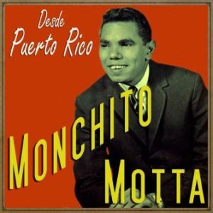 Desde Puerto Rico, Monchito Motta