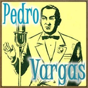 Quizás, Quizás, Quizás, Pedro Vargas