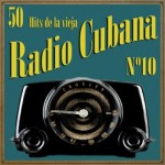 50 Hits de la Vieja Radio Cubana Vol. 10
