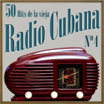 50 Hits de la Vieja Radio Cubana Vol. 4