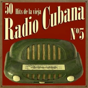 Música Cubana. La Vieja Radio Cubana