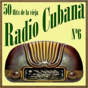 50 Hits de la Vieja Radio Cubana Vol. 6