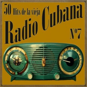 50 Hits de la Vieja Radio Cubana Vol. 7