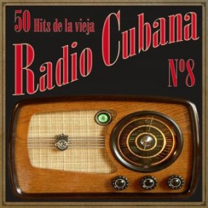 50 Hits de la Vieja Radio Cubana Vol. 8