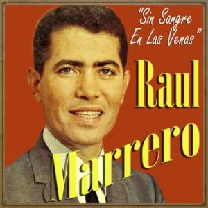 Sin Sangre en las Venas, Raul Marrero