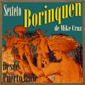 Desde Puerto Rico, Sexteto Borinquen De Mike Cruz