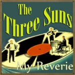 My Reverie, The Three Suns