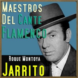 Maestros del Cante Flamenco: Jarrito