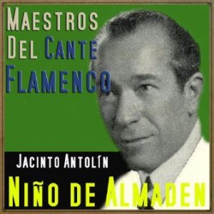 Maestros del Cante Flamenco: Niño de Almadén
