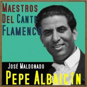 Maestros del Cante Flamenco: Pepe Albaicín
