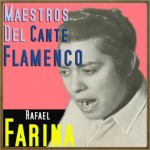 Maestros del Cante Flamenco: Rafael Farina
