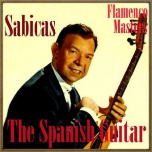 The Spanish Guitar, “Flamenco Masters”: Sabicas