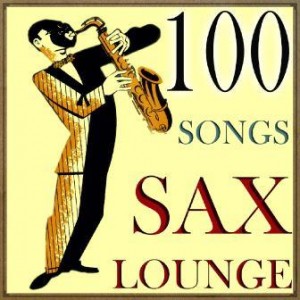 100 Songs Sax Lounge