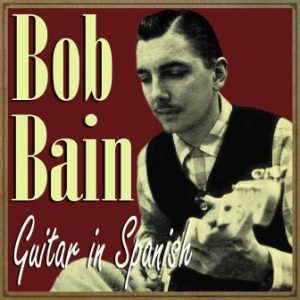 Guitar in Spanish, Bob Bain