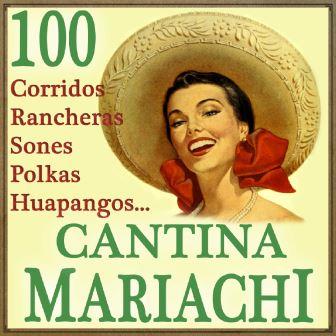 100 Corridos, Rancheras, Sones, Polkas, Huapangos…