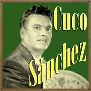 Cuco Sánchez, Cuco Sánchez