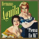 Hermanas Aguila, Piensa en Mí