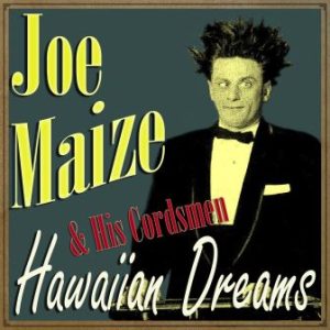 Hawaiian Dreams, Joe Maize