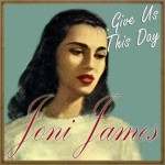 Joni James … Give Us This Day