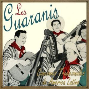 Los Guaranis, Canciones Tradicionales de America Latina