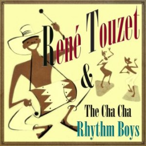 René Touzet & The Cha Cha Rhythm Boys