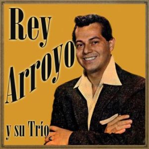 Rey Arroyo y Su Trío