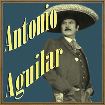 Compartir 31+ imagen portadas de discos de antonio aguilar