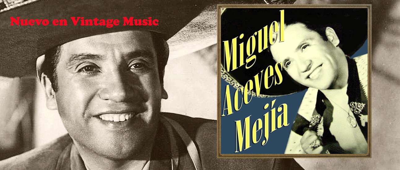 NOVEDAD. Miguel Aceves Mejía en Vintage Music