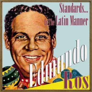 Standards… in the Latin Manner, Edmundo Ros