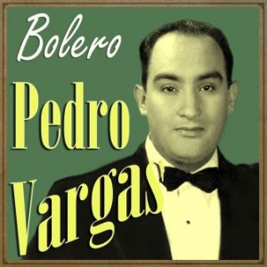 Pedro Vargas, Bolero