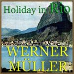 Holiday in Rio, Werner Müller