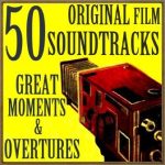 50 Original Film Soundtracks Great Moments & Overtures