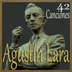 Agustín Lara, Canciones
