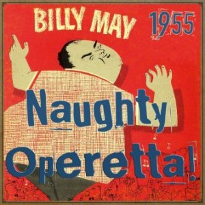 Naugthy Operetta!, Billy May