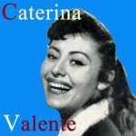 Caterina Valente, Caterina Valente