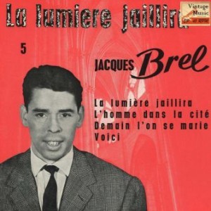 La Lumiere Jaillira, Jacques Brel