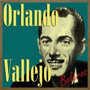 Boleros, Orlando Vallejo