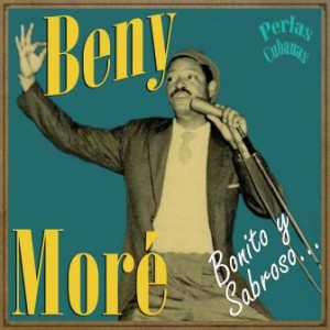 Perlas Cubanas: Bonito y Sabroso, Benny Moré