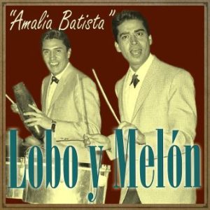 Amalia Batista, Lobo Y Melón