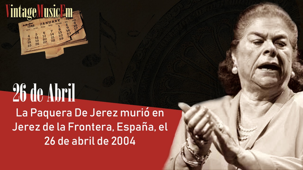 La Paquera De Jerez murió en Jerez de la Frontera, España, el 26 de abril de 2004