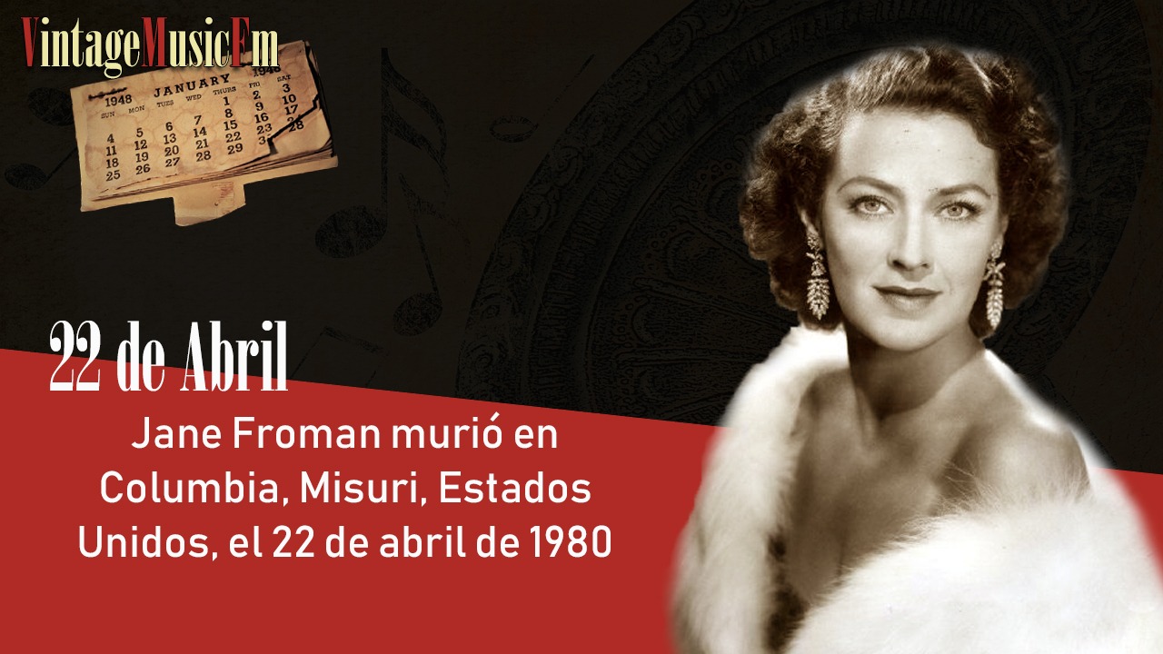 Jane Froman murió en Misuri, USA, el 22 de abril de 1980