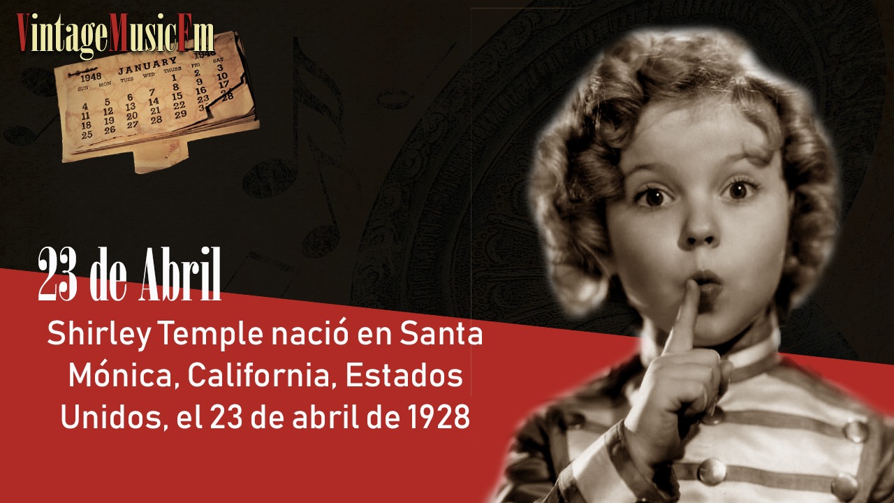 Shirley Temple nació en Santa Mónica, California, Estados Unidos, el 23 de abril de 1928