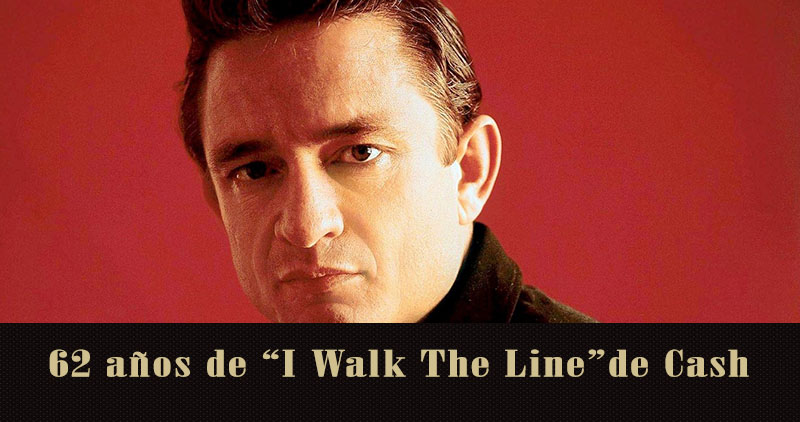 “I Walk the Line” de Johnny Cash