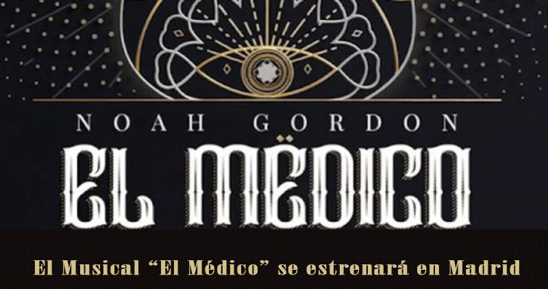 El estreno mundial de ‘El Médico’ de Noah Gordon como musical se hará en España