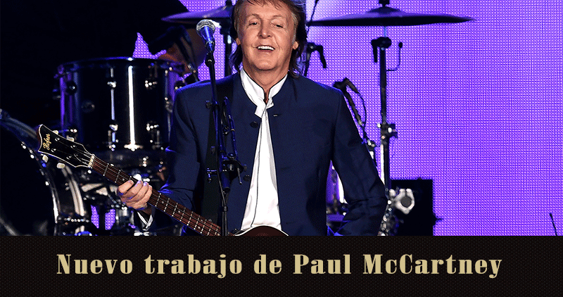 Nuevo trabajo de Paul McCartney 5 años después