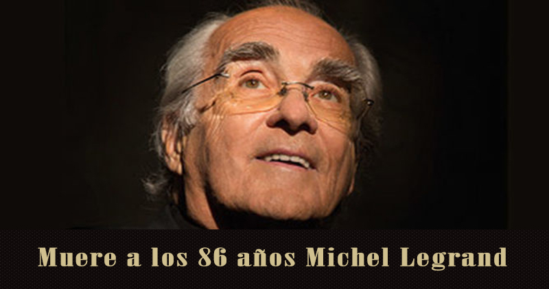 Fallece el célebre compositor francés Michel Legrand a los 86 años