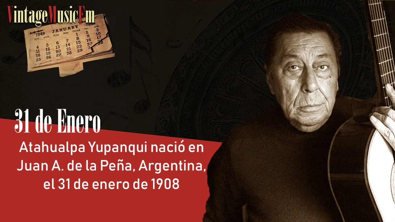 Atahualpa Yupanqui nació en Juan A. de la Peña, Argentina, el 31 de enero de 1908