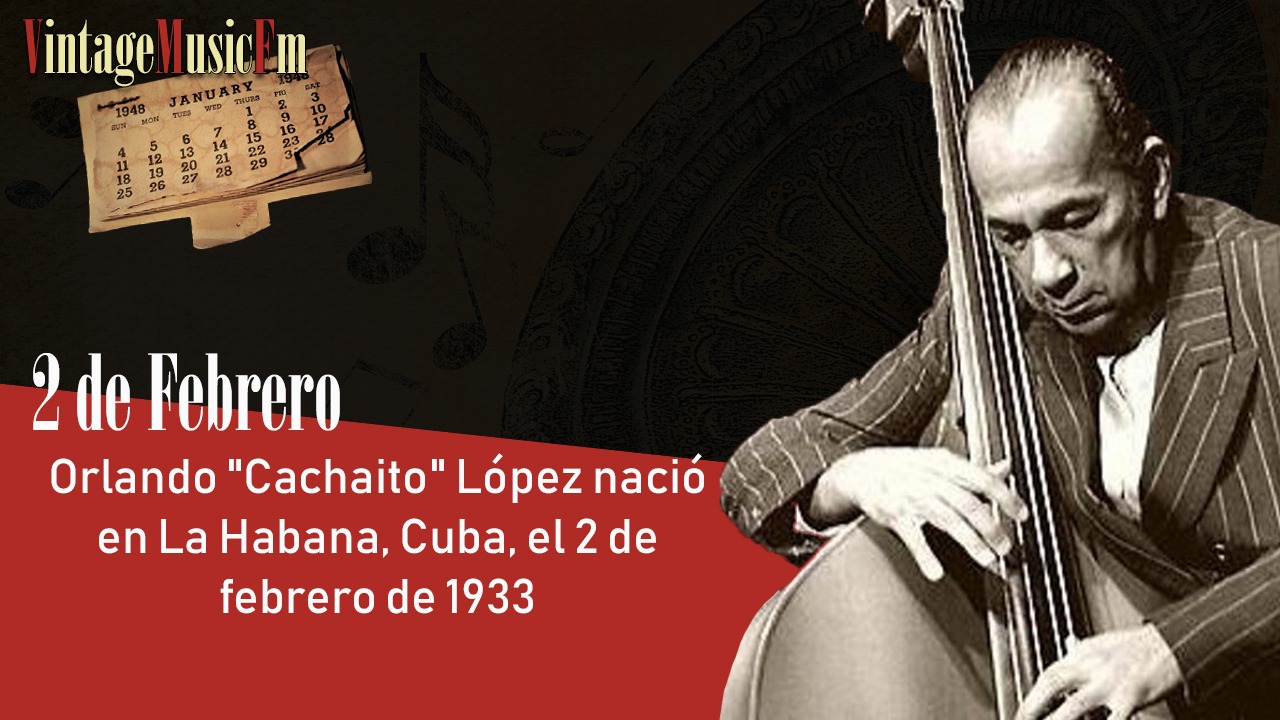 Orlando “Cachaíto” López nació en La Habana, Cuba, el 2 de febrero de 1933